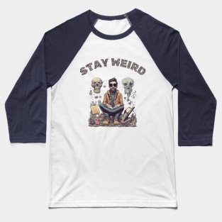 Stay Weird, Sarcastic, Funny Tee Baseball T-Shirt